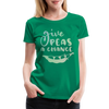 Give Peas a Chance Pun Women’s Premium T-Shirt - kelly green