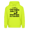 I Told a Chemistry Joke There was No Reacton Science Joke Men's Hoodie