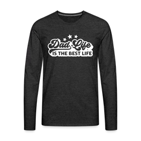 Dad Life is the Best Life Men's Premium Long Sleeve T-Shirt