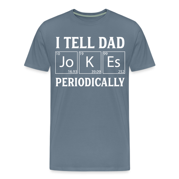 I Tell Dad Jokes Periodically Men's Premium T-Shirt - steel blue