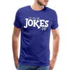 I've Got the Jokes -Dad Men's Premium T-Shirt - royal blue
