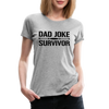 Dad Joke Survivor Women’s Premium T-Shirt