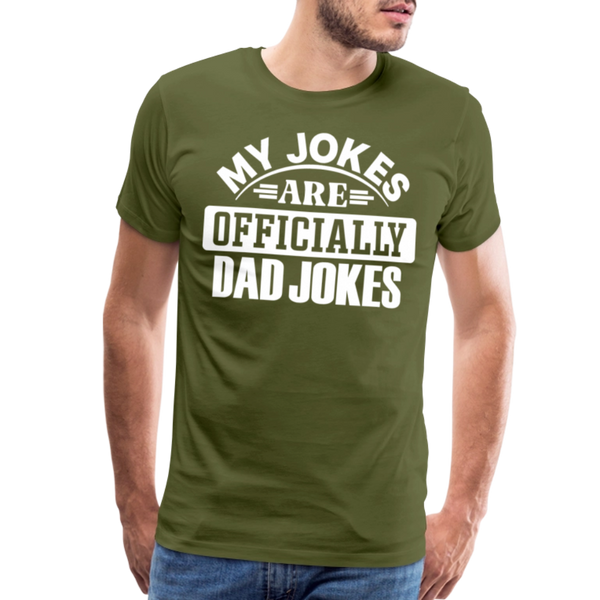 My Jokes Are Officially Dad Jokes New Dad Men's Premium T-Shirt - olive green