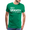 Obey Gravity It's the Law Men's Premium T-Shirt