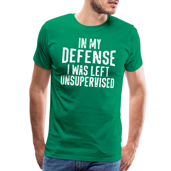 In my Defense I was left Unsupervised Men's Premium T-Shirt - kelly green