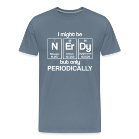 I Might be Nerdy but Only Periodically Men's Premium T-Shirt