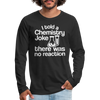 I Told a Chemistry Joke There was No Reacton Science Joke Men's Premium Long Sleeve T-Shirt - black