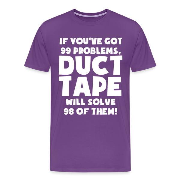 If You've Got 99 Problems, Duct Tape Will Solve 98 of Them! Men's Premium T-Shirt - purple