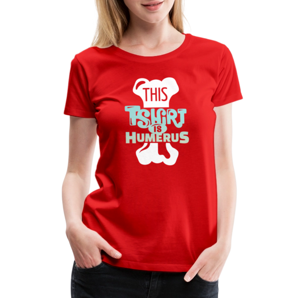 This T-Shirt is Humerus Funny Pun Women’s Premium T-Shirt - red