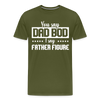 You Say Dad Bod I Say Father Figure Funny Fathers Day Men's Premium T-Shirt