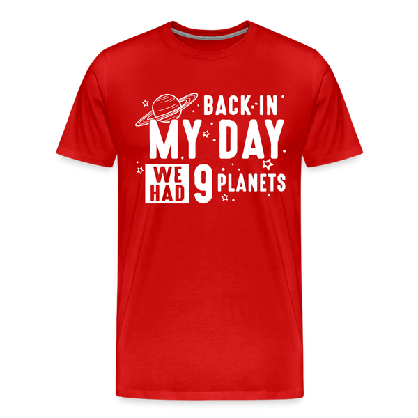 Back in my Day we had 9 Planets Men's Premium T-Shirt - red