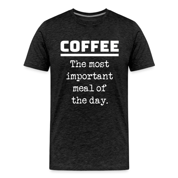 Coffee The Most Important Meal of the Day Funny Men's Premium T-Shirt - charcoal grey