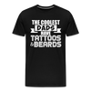 The Coolest Dads Have Tattoos and Beards Men's Premium T-Shirt - black