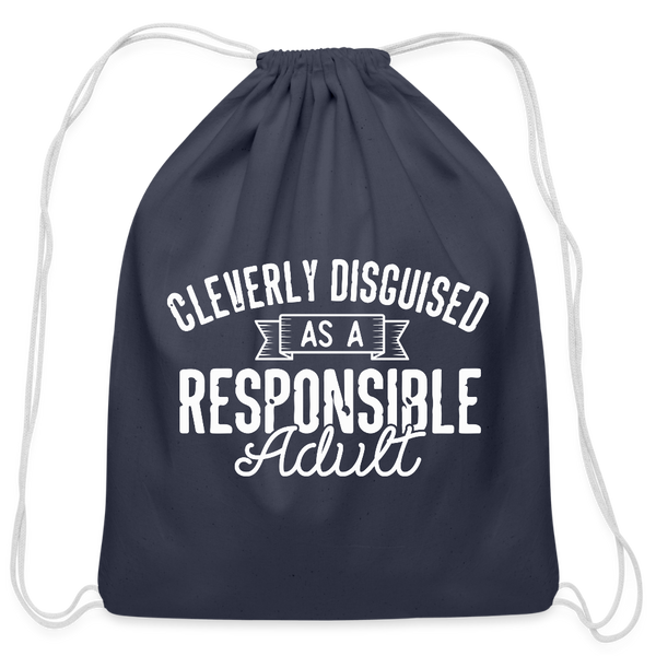 Cleverly Disguised as a Responsible Adult Cotton Drawstring Bag - navy