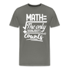 Math The Only Subject That Counts Funny Pun Men's Premium T-Shirt - asphalt gray
