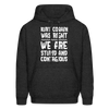 Kurt Cobain Was Right We Are Stupid And Contagious Men's Hoodie - charcoal grey