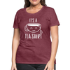 It's a Tea Shirt Pun Women’s Premium T-Shirt - heather burgundy