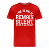 I Have the Right to Remain Silent But I Seem to Lack the Ability Men's Premium T-Shirt - red