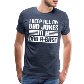 I Keep all my Dad Jokes in a Dad-A-Base Men's Premium T-Shirt