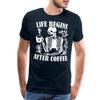 Life Begins after Coffee Men's Premium T-Shirt - deep navy
