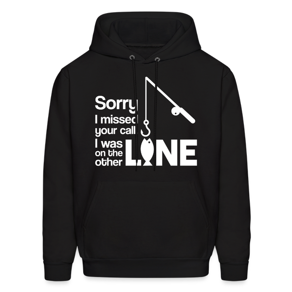 Sorry I Missed Your Call, I was on the Other Line Funny Fishing Men's Hoodie - black