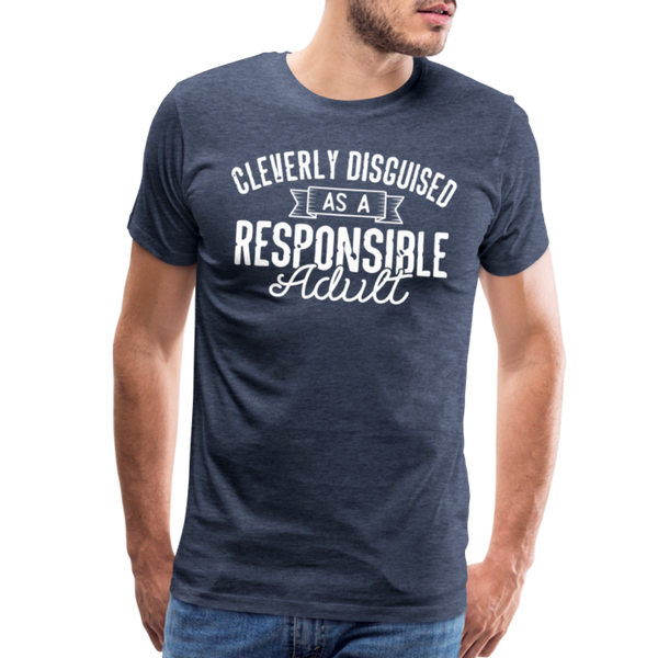 Cleverly Disguised as a Responsible Adult Men's Premium T-Shirt - heather blue