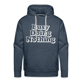 Busy Doing Nothing Men’s Premium Hoodie