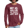 Not All Math Puns Are Terrible Just Sum Men's Premium Long Sleeve T-Shirt - heather burgundy