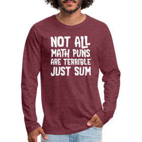 Not All Math Puns Are Terrible Just Sum Men's Premium Long Sleeve T-Shirt