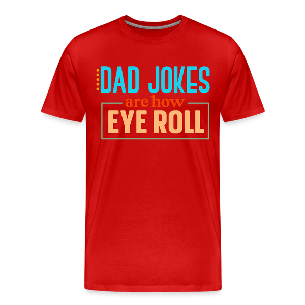 Dad Jokes are How Eye Roll Men's Premium T-Shirt - red