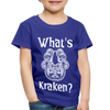 What's Kraken? Toddler Premium T-Shirt - royal blue