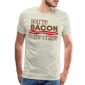 You're Bacon Me Crazy Men's Premium T-Shirt