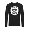 I Feel a Dad Joke Coming On Men's Premium Long Sleeve T-Shirt - black