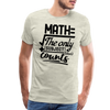 Math The Only Subject That Counts Funny Pun Men's Premium T-Shirt - heather oatmeal