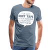 I've Got Duct Tape Let's Assume I Can Fix Anything Men's Premium T-Shirt