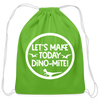 Let's Make Today Dino-Mite! Dinosaur Cotton Drawstring Bag - clover