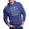 Sorry I'm Late I Didn't Want to Come Men’s Premium Hoodie