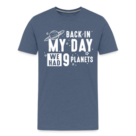 Back in my Day we had 9 Planets Men's Premium T-Shirt