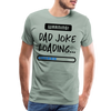 Warning...Dad Joke Loading Funny Men's Premium T-Shirt - steel green