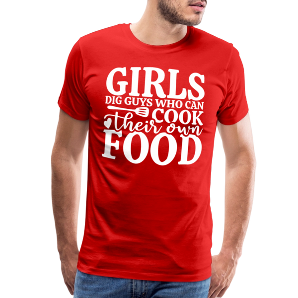 Girls Dig Guys Who Can Cook Their Own Food Men's Premium T-Shirt - red