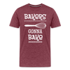 Bakers Gonna Bake Funny Cooking Men's Premium T-Shirt - heather burgundy