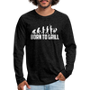 Born To Grill Evolution BBQ Premium Long Sleeve T-Shirt