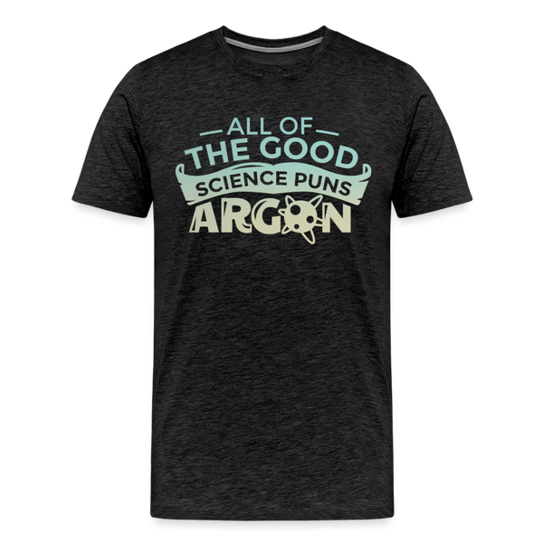 All of the Good Science Puns ARGON Nerd Men's Premium T-Shirt - charcoal grey