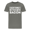 Everythings's Better with Bacon Men's Premium T-Shirt - asphalt gray