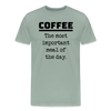 Coffee The Most Important Meal of the Day Funny Men's Premium T-Shirt - steel green