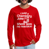 I Told a Chemistry Joke There was No Reacton Science Joke Men's Premium Long Sleeve T-Shirt - red