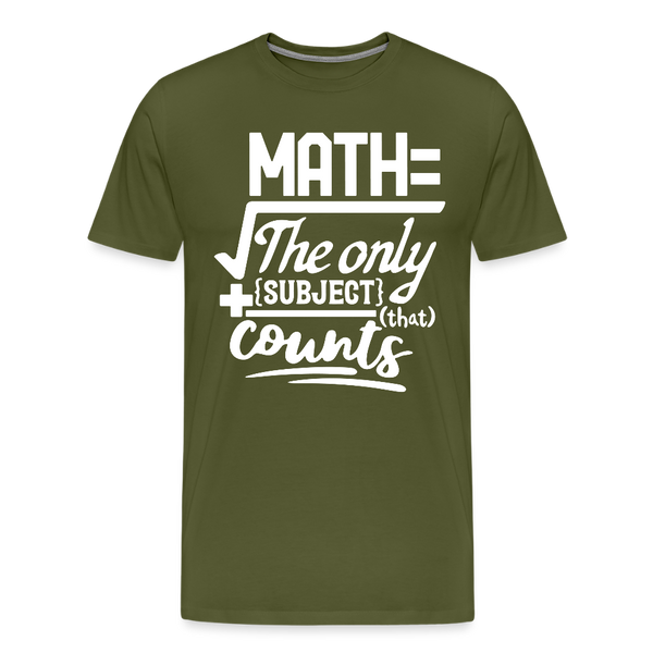 Math The Only Subject That Counts Funny Pun Men's Premium T-Shirt - olive green