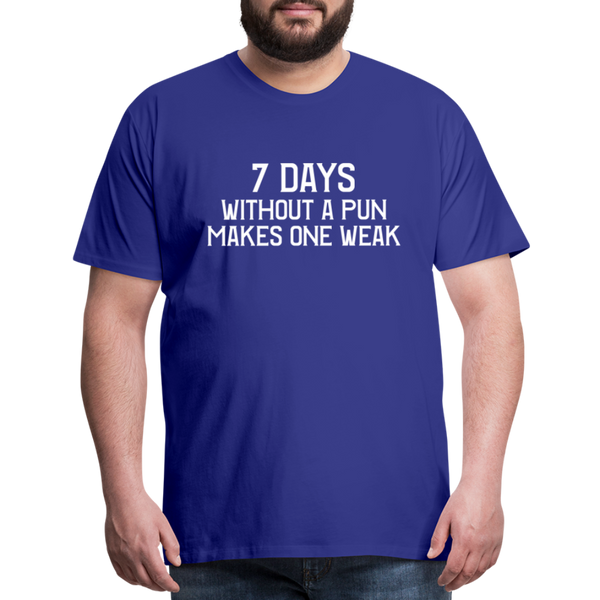 7 Days Without a Pun Makes One Weak Men's Premium T-Shirt - royal blue