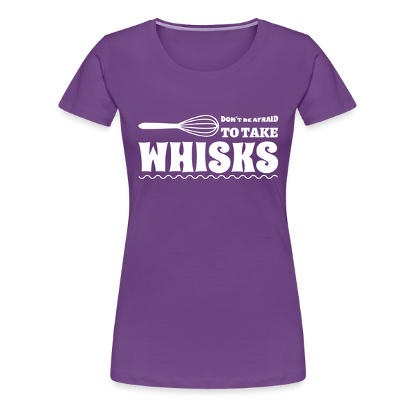 Don't be Afraid to Take Whisks Women’s Premium T-Shirt - purple