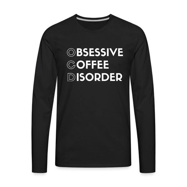 Funny Obsessive Coffee Disorder Men's Premium Long Sleeve T-Shirt - black